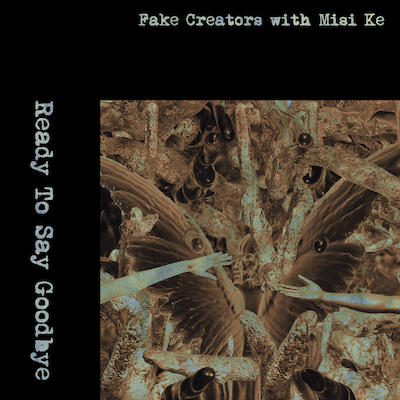 Fake Creators「Ready To Say Goodbye feat. Misi Ke」をデジタルリリースしました。